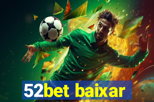 52bet baixar